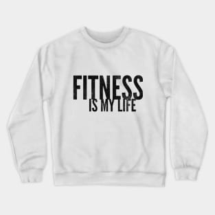 FITNESS IS MY LIFE Crewneck Sweatshirt